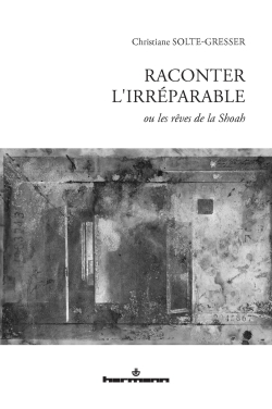 Buchcover Raconter l'irr&eacute;parable ou les r&ecirc;ves de la Shoah