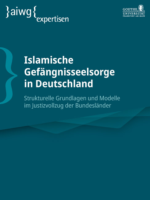 Titelseite einer Publikation mit dem Titel 'Islamische Gef&auml;ngnisseelsorge in Deutschland Strukturelle Grundlagen und Modelle im Justizvollzug der Bundesl&auml;nder' und Logos von aiwg expertisen und Goethe-Universit&auml;t Frankfurt am Main